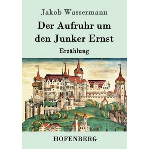 Der Aufruhr Um Den Junker Ernst Paperback, Hofenberg