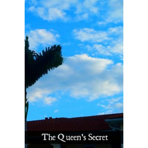 The Queen''s Secret Paperback, Createspace Independent Publishing Platform