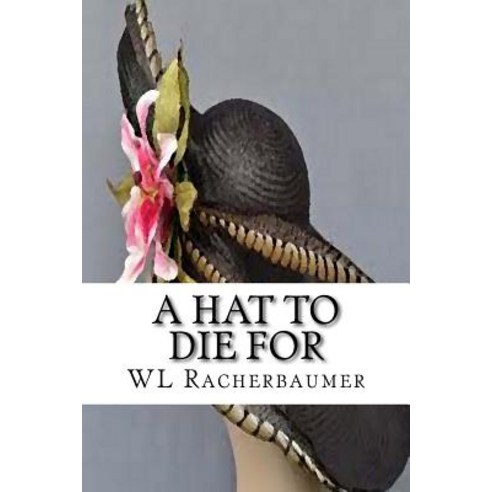 A Hat to Die for Paperback, Createspace Independent Publishing Platform