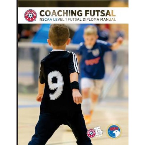 Coaching Futsal: Nscaa Level 1 Futsal Diploma Manual Paperback, Createspace Independent Publishing Platform