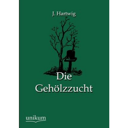 Die Geholzzucht Paperback, Unikum