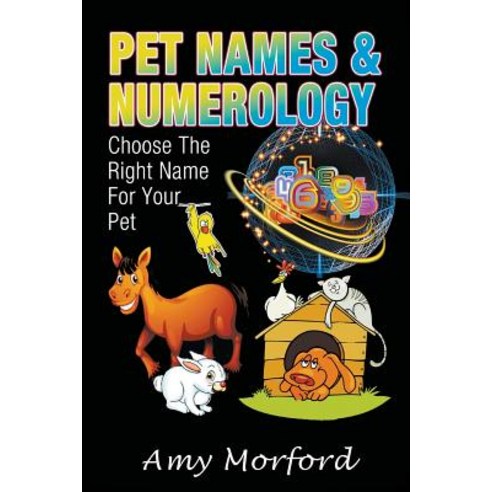Pet Names and Numerology: Choose the Right Name for Your Pet Paperback, Mojo Enterprises
