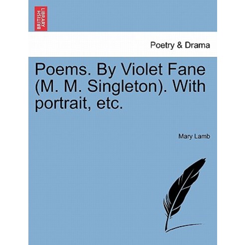 Poems. by Violet Fane (M. M. Singleton). with Portrait Etc. Paperback, British Library, Historical Print Editions