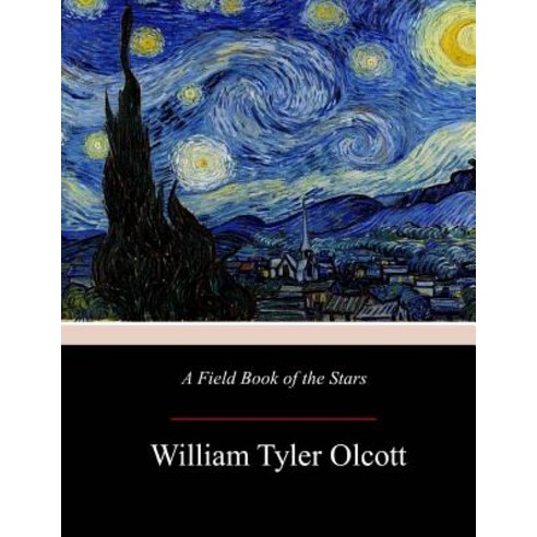 A Field Book of the Stars Paperback, Createspace Independent Publishing Platform