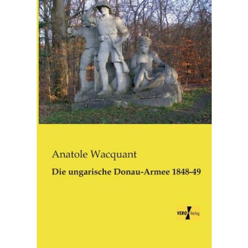 Die Ungarische Donau-Armee 1848-49 Paperback, Vero Verlag