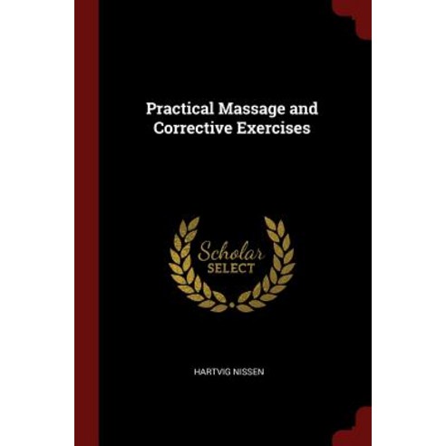 Practical Massage and Corrective Exercises Paperback, Andesite Press