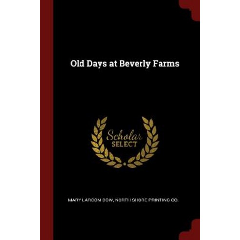 Old Days at Beverly Farms Paperback, Andesite Press