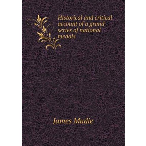 Historical and Critical Account of a Grand Series of National Medals Paperback, Book on Demand Ltd.