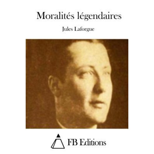 Moralites Legendaires Paperback, Createspace