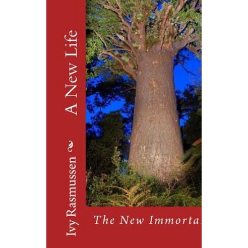 A New Life: The New Immortal Paperback, Createspace Independent Publishing Platform