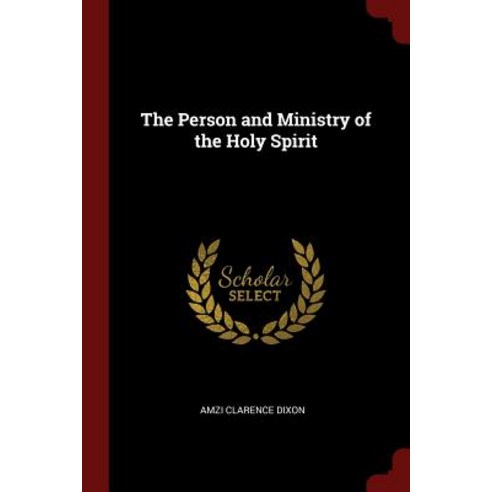 The Person and Ministry of the Holy Spirit Paperback, Andesite Press