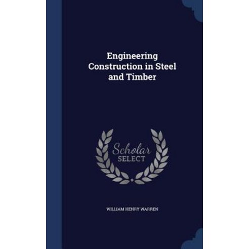 Engineering Construction in Steel and Timber Hardcover, Sagwan Press