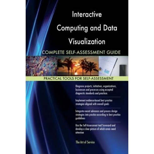 Interactive Computing and Data Visualization Complete Self-Assessment Guide Paperback, Createspace Independent Publishing Platform