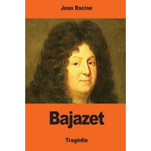 Bajazet Paperback, Createspace Independent Publishing Platform
