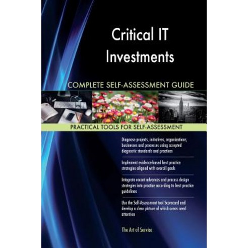 Critical It Investments Complete Self-Assessment Guide Paperback, Createspace Independent Publishing Platform