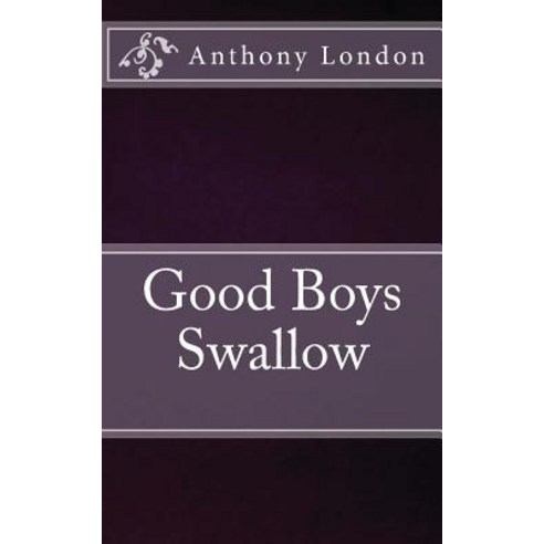 Good Boys Swallow Paperback, Createspace Independent Publishing Platform