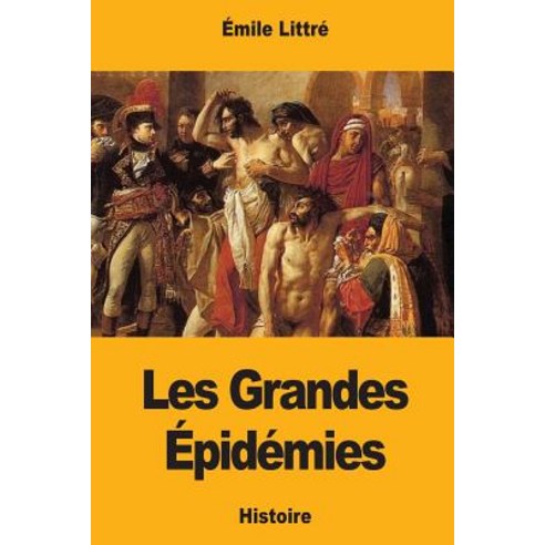 Les Grandes Epidemies Paperback, Createspace Independent Publishing Platform