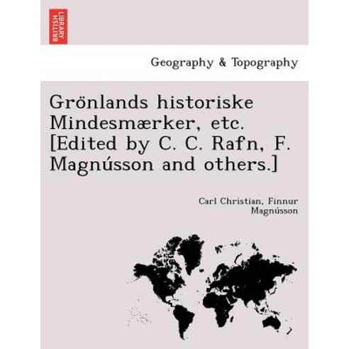 Gro Nlands Historiske Mindesmaerker Etc. [Edited by C. C. Rafn F. Magnu Sson and Others.] Paperback, British Library, Historical Print Editions