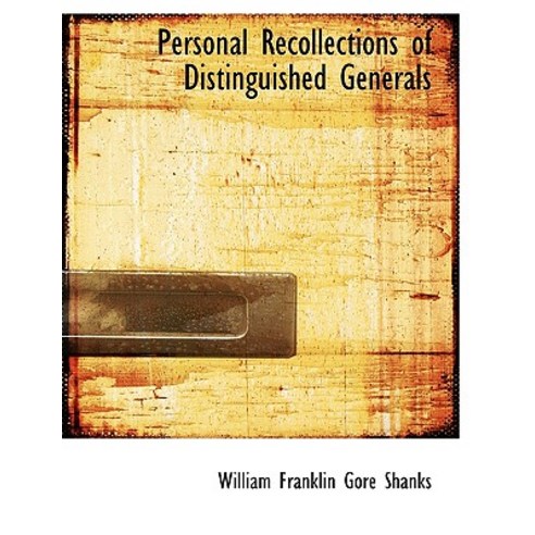 Personal Recollections of Distinguished Generals Hardcover, BiblioLife