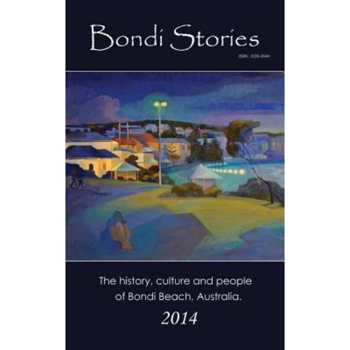 Bondi Stories: The History Culture and People of Bondi Beach Australia Paperback, Createspace