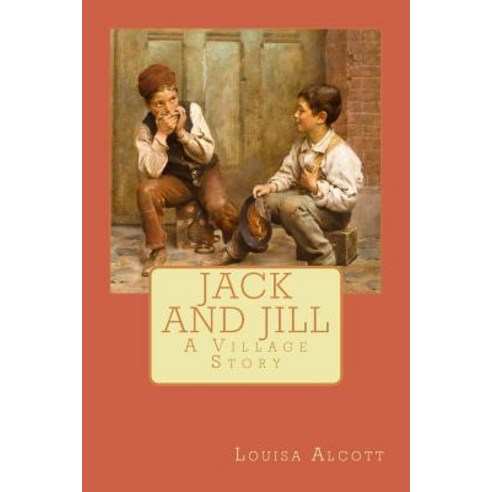 Jack and Jill: A Village Story Paperback, Createspace Independent Publishing Platform