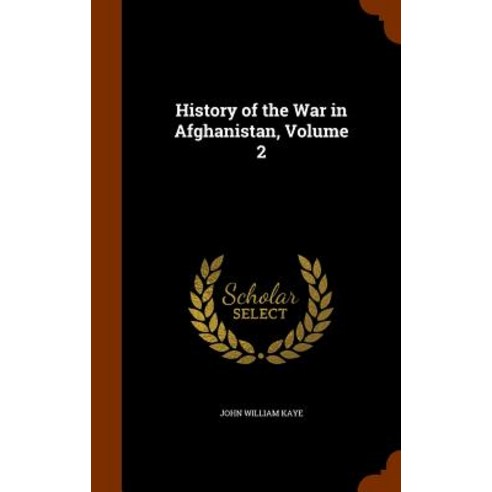 History of the War in Afghanistan Volume 2 Hardcover, Arkose Press