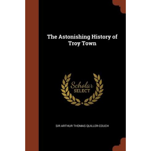 The Astonishing History of Troy Town Paperback, Pinnacle Press