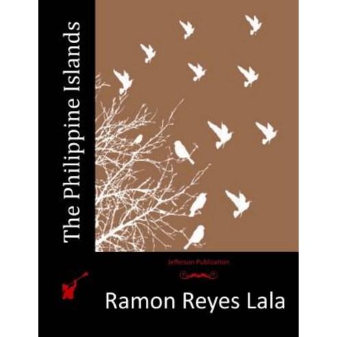 The Philippine Islands Paperback, Createspace Independent Publishing Platform