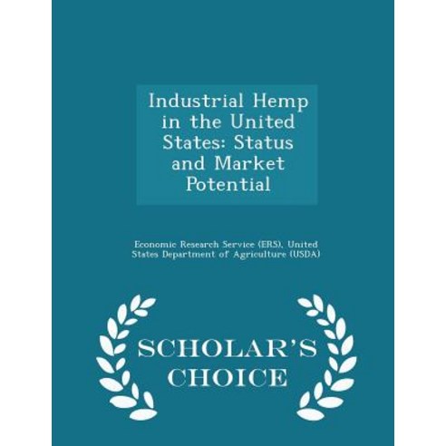 Industrial Hemp in the United States: Status and Market Potential - Scholar''s Choice Edition Paperback
