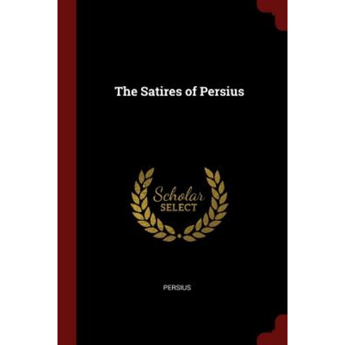 The Satires of Persius Paperback, Andesite Press