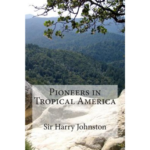 Pioneers in Tropical America Paperback, Createspace Independent Publishing Platform