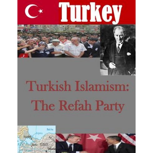 Turkish Islamism: The Refah Party Paperback, Createspace Independent Publishing Platform