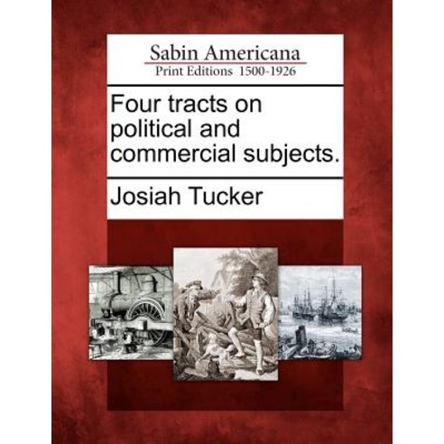 Four Tracts on Political and Commercial Subjects. Paperback, Gale Ecco, Sabin Americana