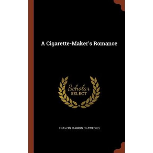 A Cigarette-Maker''s Romance Hardcover, Pinnacle Press