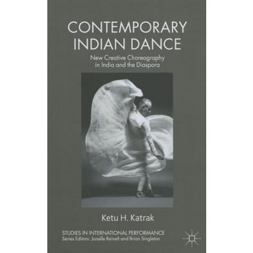 Contemporary Indian Dance: New Creative Choreography in India and the Diaspora Paperback, Palgrave MacMillan