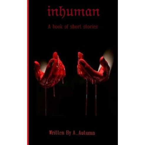 Inhuman Paperback, Createspace Independent Publishing Platform
