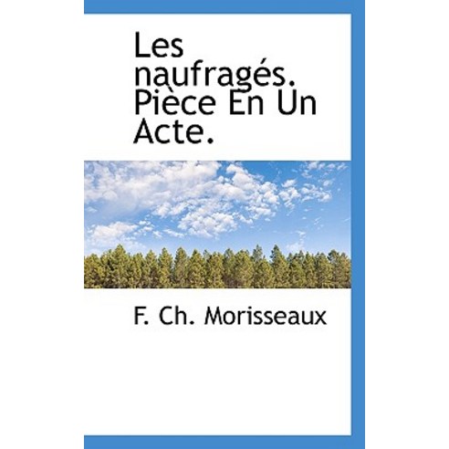 Les Naufrag S. Pi Ce En Un Acte. Paperback, BiblioLife