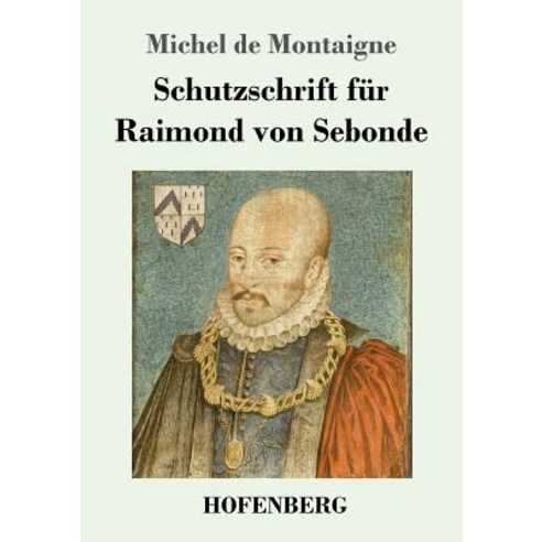 Schutzschrift Fur Raimond Von Sebonde Paperback, Hofenberg