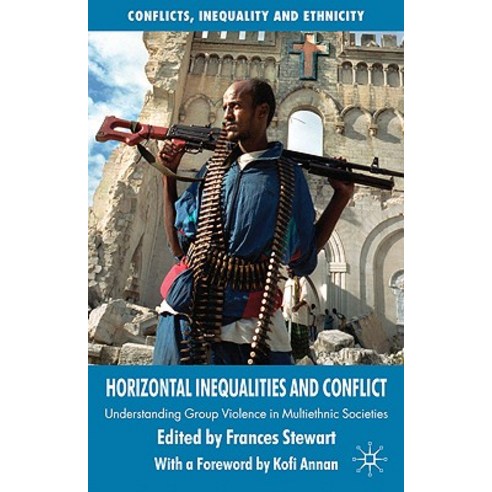 Horizontal Inequalities and Conflict: Understanding Group Violence in Multiethnic Societies Paperback, Palgrave MacMillan
