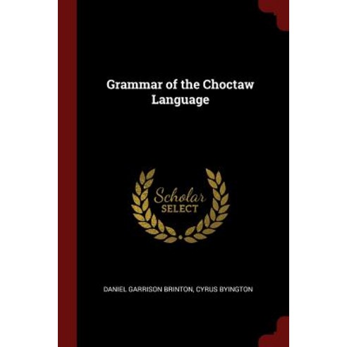 Grammar of the Choctaw Language Paperback, Andesite Press