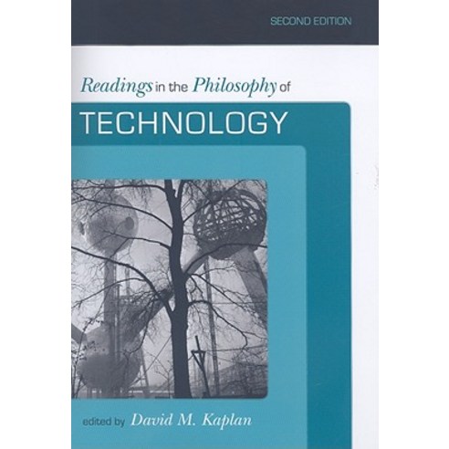 Readings in the Philosophy of Technology Paperback, Rowman & Littlefield Publishers