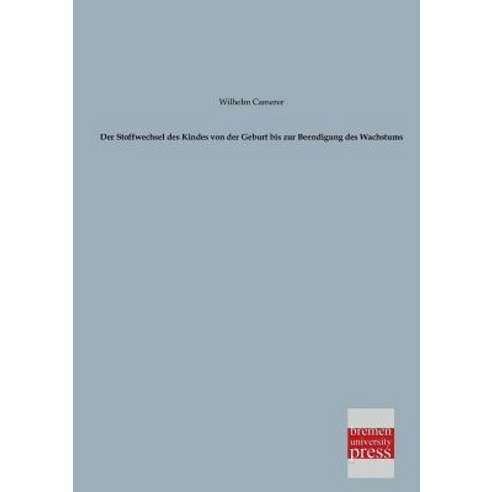 Der Stoffwechsel Des Kindes Von Der Geburt Bis Zur Beendigung Des Wachstums Paperback, Bremen University Press