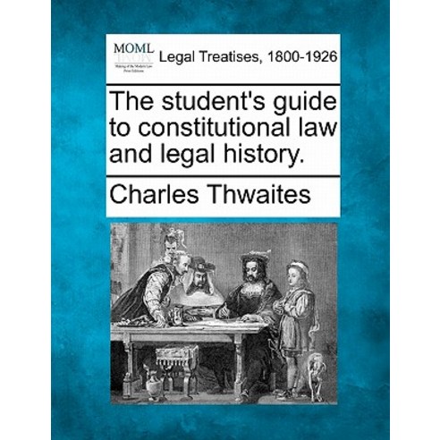 The Student''s Guide to Constitutional Law and Legal History. Paperback, Gale Ecco, Making of Modern Law