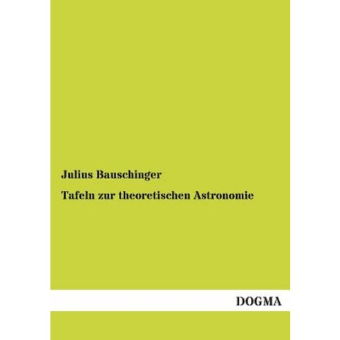 Tafeln Zur Theoretischen Astronomie Paperback, Dogma