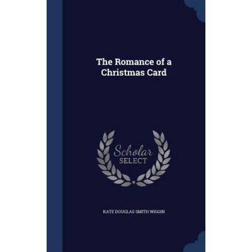 The Romance of a Christmas Card Hardcover, Sagwan Press