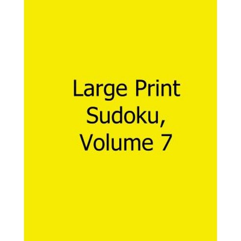 Large Print Sudoku Volume 7: Fun Large Grid Sudoku Puzzles Paperback, Createspace Independent Publishing Platform