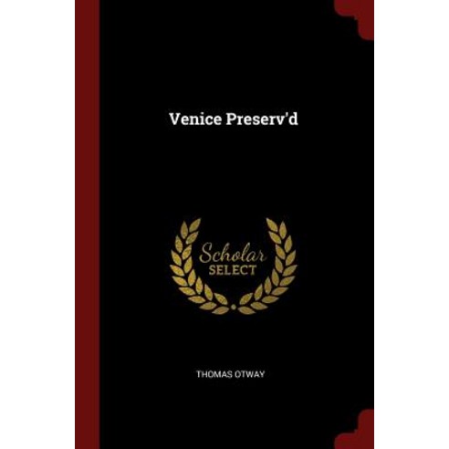 Venice Preserv''d Paperback, Andesite Press