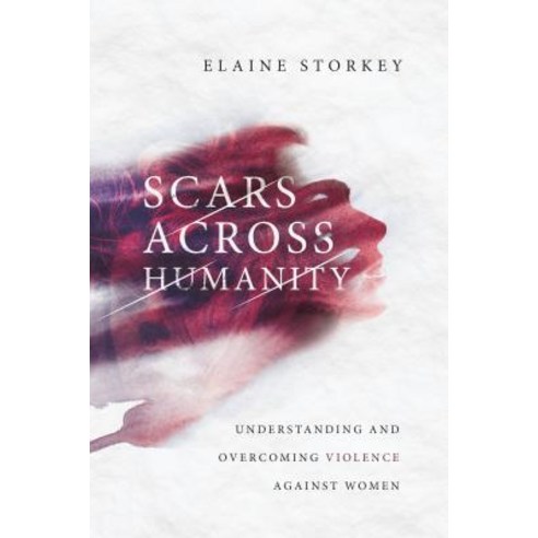 Scars Across Humanity: Understanding and Overcoming Violence Against Women Paperback, IVP Academic