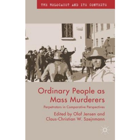 Ordinary People as Mass Murderers: Perpetrators in Comparative Perspectives Paperback, Palgrave MacMillan