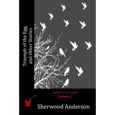 Triumph of the Egg and Other Stories Paperback, Createspace Independent Publishing Platform